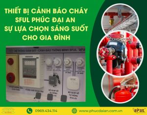 Thiết bị cảnh báo - Chọn Phúc Đại An, chọn uy tín chất lượng