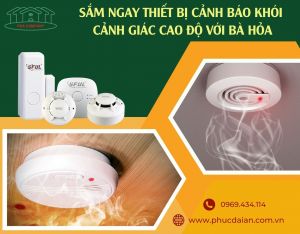 5 lợi ích khi sở hữu thiết bị báo cháy nhanh tốt nhất hiện nay
