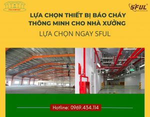 Đơn vị lắp đặt thiết bị cảnh báo cháy sớm SFUL cho nhà xưởng sản xuất