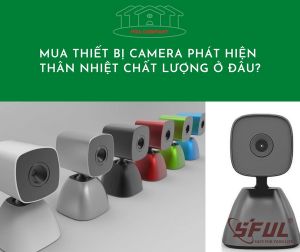 Cung cấp camera phát hiện thân nhiệt - Giải pháp hiện đại cho an ninh và sức khỏe