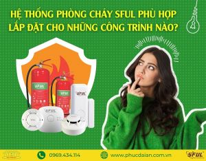 Những lợi ích tuyệt vời của thiết bị cảnh báo cháy nhanh Sful